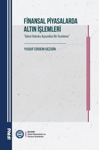 Finansal Piyasalarda Altın İşlemleri - İslam Hukuku Açısından Bir İnceleme