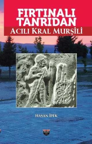 Fırtınalı Tanrıdan Acılı Kral Murşili | Kitap Ambarı