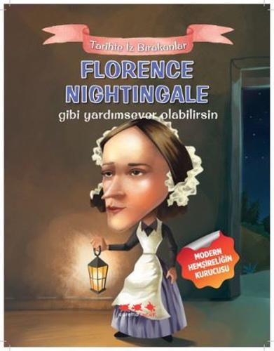 Florence Nightingale Gibi Yardımsever Olabilirsin-Tarihte İz Bırakanlar