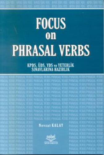 Focus on Phrasal Verbs - KPDS  ÜSD  YDS ve Yeterlilik Sınavlarına Hazırlık