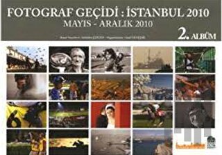 Fotoğraf Geçidi İstanbul 2010 2. Albüm - Mayıs-Aralık 2010 (Ciltli)