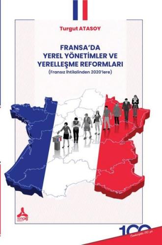 Fransa'da Yerel Yönetimler ve Yerelleşme Reformları - Fransız İhtilalinden 2020'lere