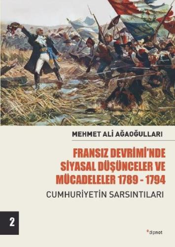 Fransız Devrimi'nde Siyasal Düşünceler ve Mücadeleler 1789-1794: Cumhuriyetin Sarsıntıları 2.Cilt