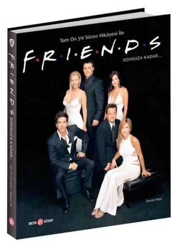Friends - Warner Bros Tam On Yıl Süren Hikayesi ile Sonsuza Kadar (Ciltli)
