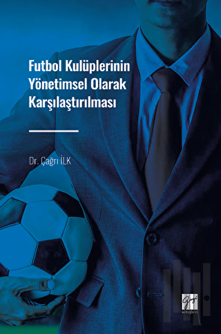 Futbol Kulüplerinin Yönetimsel Olarak Karşılaştırılması