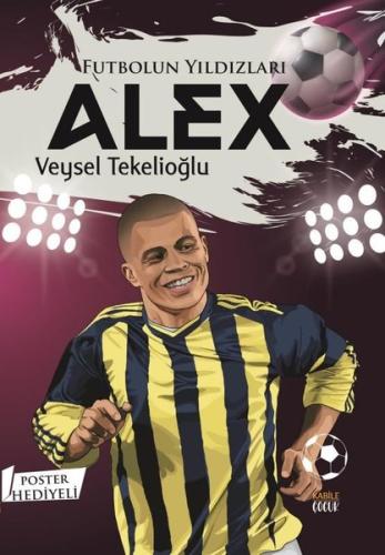 Futbolun Yıldızları: Alex - Poster Hediyeli