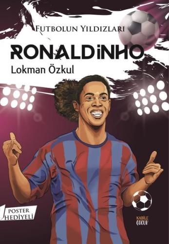 Futbolun Yıldızları: Ronaldinho - Poster Hediyeli