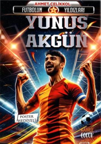 Futbolun Yıldızları: Yunus Akgün - Poster Hediyeli | Kitap Ambarı