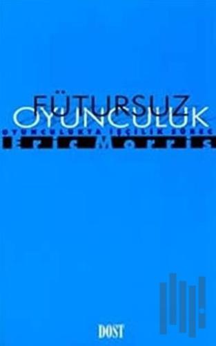 Fütursuz Oyunculuk Oyunculukta İşçilik Süreci