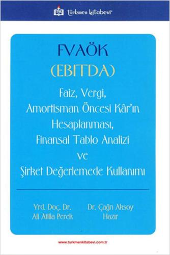 FVÖK EBITDA Faiz Vergi Amortisman Öncesi Karın Hesaplanması Finansal Tablo Analizi ve Şirket Değerlemede Kullanımı