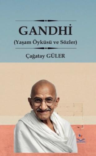 Gandhi - Yaşam Öyküsü ve Sözler