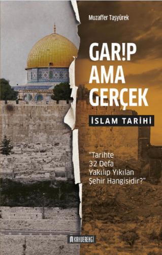 Garip Ama Gerçek - İslam Tarihi | Kitap Ambarı