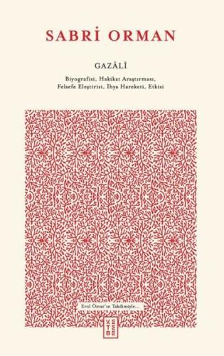 Gazali - Biyografisi Hakikat Araştırması Felsefe Eleştirisi İhya Hareketi Etkisi