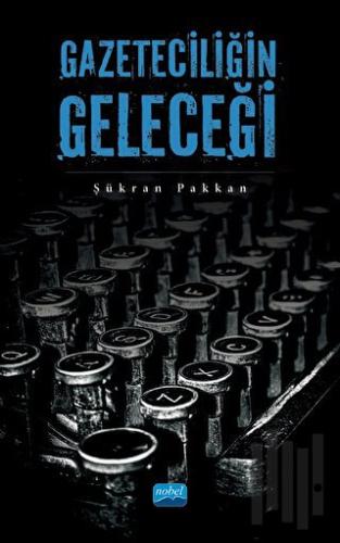 Gazeteciliğin Geleceği