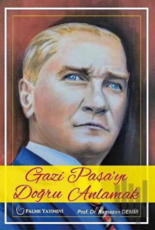 Gazi Paşa'yı Doğru Anlamak