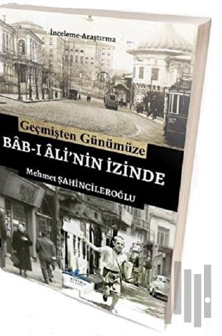 Geçmişten Günümüze Bab-ı Ali'nin İzinde
