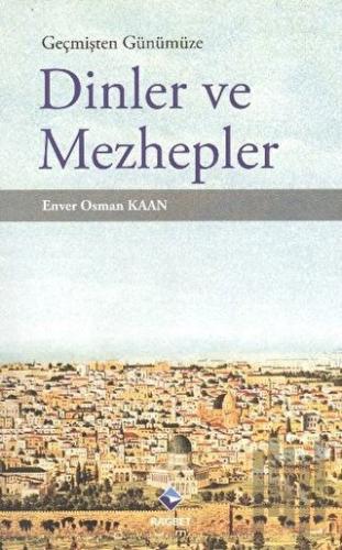 Geçmişten Günümüze Dinler ve Mezhepler
