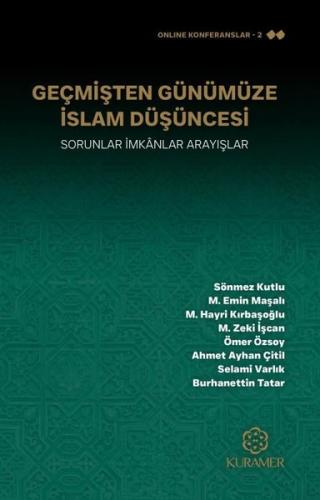 Geçmişten Günümüze İslam Düşüncesi - Sorunlar İmkanlar Arayışlar | Kit