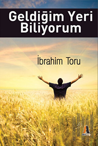 Geldiğim Yeri Biliyorum