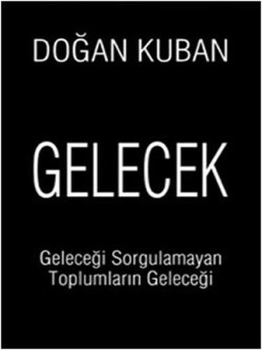 Gelecek - Geleceği Sorgulamayan Toplumların Geleceği | Kitap Ambarı