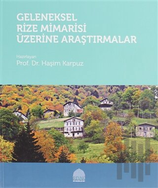 Geleneksel Rize Mimarisi Üzerine Araştırmalar