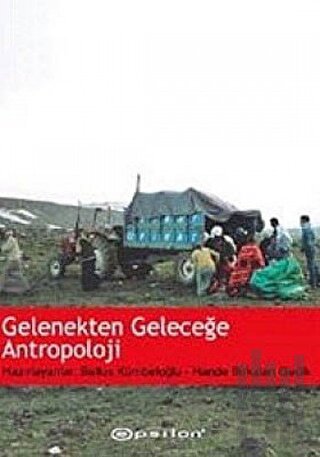 Gelenekten Geleceğe Antropoloji