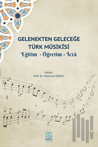 Gelenekten Geleceğe Türk Musikisi Eğitim - Öğretim - İcra | Kitap Amba