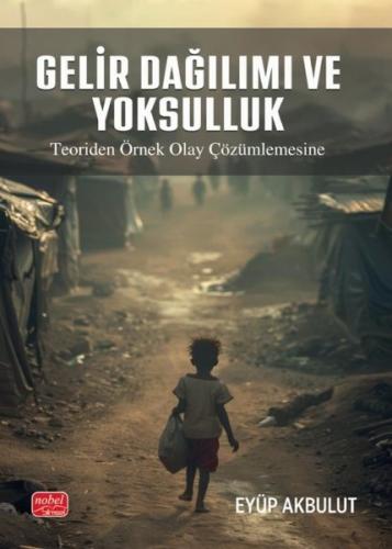 Gelir Dağılımı ve Yoksulluk - Teoriden Örnek Olay Çözümlemesine