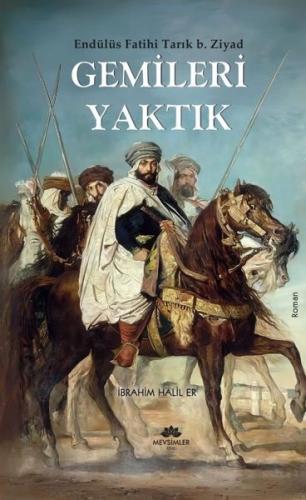 Gemileri Yaktık - Endülüs Fatihi Tarık B. Ziyad
