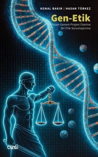 Gen-Etik: İnsan Genom Projesi Üzerine Bir Etik Sorunlaştırma
