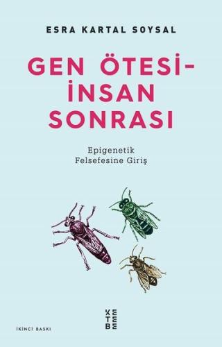 Gen Ötesi - İnsan Sonrası: Epigenetik Felsefesine Giriş