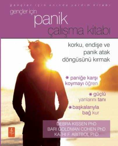 Gençler İçin Panik Çalışma Kitabı - Korku, Endişe ve Panik Atak Döngüsünü Kırmak - Gençler İçin Anında Yardım Kitabı