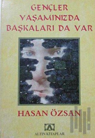 Gençler Yaşamınızda Başkaları da Var