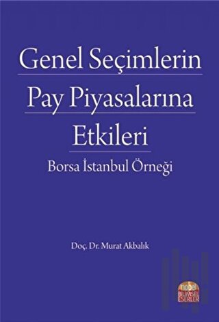 Genel Seçimlerin Pay Piyasalarına Etkileri: Borsa İstanbul Örneği