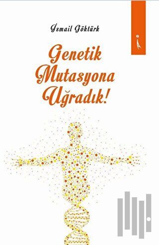 Genetik Mutasyona Uğradık