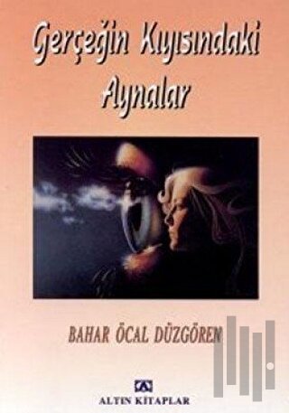 Gerçeğin Kıyısındaki Aynalar