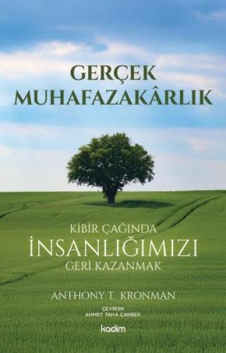 Gerçek Muhafazakarlık - Kibir Çağında İnsanlığımızı Geri Kazanmak