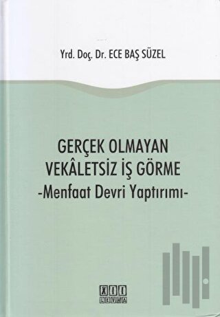 Gerçek Olmayan Vekaletsiz İş Görme