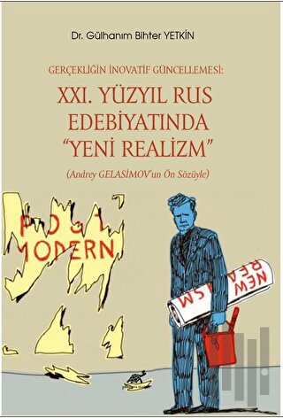 Gerçekliğin İnovatif Güncellemesi: XXI. Yüzyıl Rus Edebiyatında “Yeni Realizm” (Andrey Gelasimov’un Ön Sözüyle)