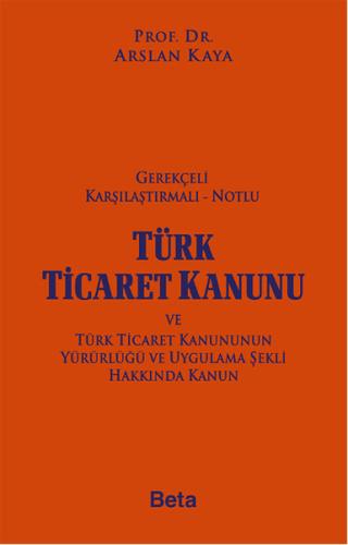 Gerekçeli Karşılaştırmalı Notlu Türk Ticaret Kanunu (Ciltli)