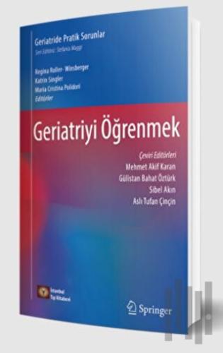 Geriatride Pratik Sorunlar Geriatriyi Öğrenmek