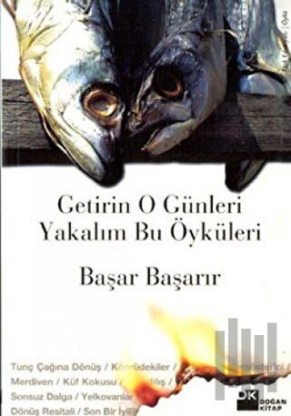 Getirin O Günleri Yakalım Bu Öyküleri