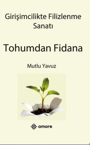 Girişimcilikte Filizlenme Sanatı - Tohumdan Fidana