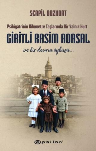 Giritli Rasim Adasal ve Bir Devrin Öyküsü Psikiyatrinin Kilometre Taşl