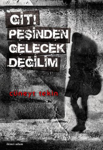 Git! Peşinden Gelecek Değilim