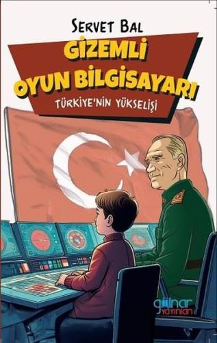 Gizemli Oyun Bilgisayarı - Türkiye'nin Yükselişi | Kitap Ambarı