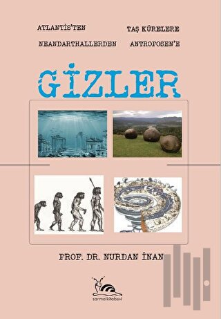Gizler - Atlantisten Taş Kürelere Neandarthallerden Antroposen'e | Kit