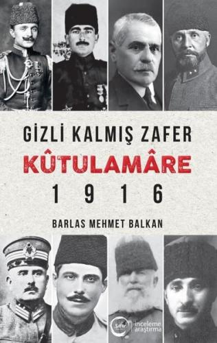 Gizli Kalmış Zafer Kutülamare 1916 | Kitap Ambarı