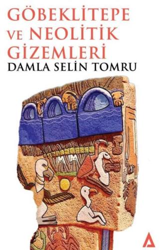 Göbeklitepe ve Neolitik Gizemleri