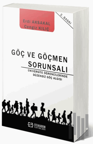 Göç ve Göçmen Sorunsalı - Üniversite Öğrencilerinde Düzensiz Göç Algısı